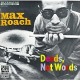 Max Roach - Deeds, Not Words