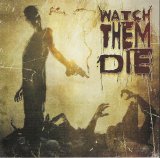 Watch Them Die - Watch Them Die