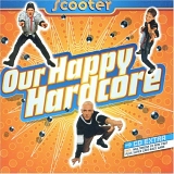 Scooter - Our Happy Hardcore
