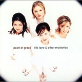 Point Of Grace - Life, Love & Other Mysteries