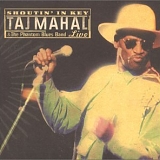 Taj Mahal & The Phantom Blues Band - Shoutin' In Key Live