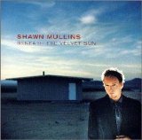 Shawn Mullins - Beneath the Velvet Sun