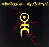 Einstürzende Neubauten - Strategies Against Architecture '80-'83