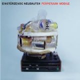 Einstürzende Neubauten - Perpetuum Mobile