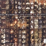 The Waterboys - Too CLose To Heaven