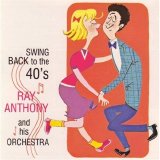 Ray Anthony and His Orchestra - Swing Back to the 40's - Ray Anthony & His Orchestra