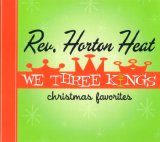 Reverend Horton Heat - We Three Kings