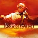 Mstislav Rostropovitch - Le Violoncelle Du SiÃ¨cle