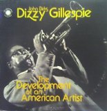 Dizzy Gillespie - The Development Of an American Artist, 1940-1946