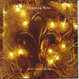 Shipping News - save everything