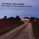 Lucinda Williams - Car Wheels on a Gravel Road