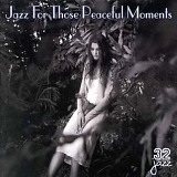 32 Jazz - Jazz For Those Peaceful Moments