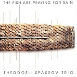 Theodosii Spassov Trio - Fish Are Praying For Rain