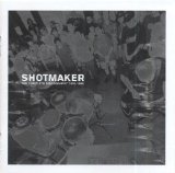Shotmaker - The Complete Discography: 1993-1996