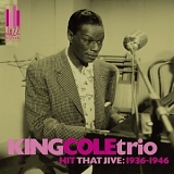 King Cole Trio - Hit That Jive: 1936-1946
