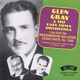 Glen Gray & The Casa Loma Orchestra - Glen Gray & His Casa Loma Orchestra: Live at Meadowbrook Ballroom, Cedar Grove, NJ 1940