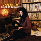 Vetiver - Thing Of The Past (2008) [FLAC]