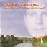 Max Bacon - From The Banks