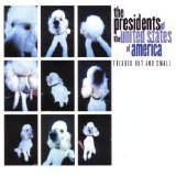 The Presidents Of The United States Of America - Freaked Out And Small