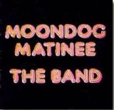 The Band - Moondog Matinee