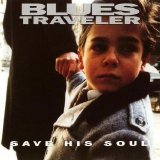 Blues Traveler - Save His Soul