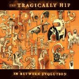 The Tragically Hip - In Between Evolution