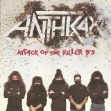 Anthrax - Attack Of The Killer B's