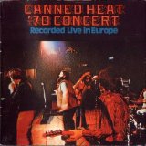 Canned Heat - '70 Concert Recorded Live In Europe