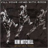 Kim Mitchell - Fill Your Head with Rock