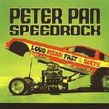 Peter Pan Speedrock - Loud Mean Fast & Dirty