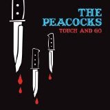The Peacocks - Touch and go