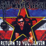 Anti-Nowhere League - Return To Yugoslavia