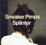 Sneaker Pimps - Splinter