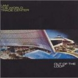 I Am the World Trade Center - Out of the Loop