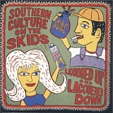 Southern Culture on the Skids - Liquored Up & Lacquered Down