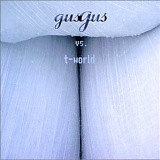 Gus Gus - Gus Gus Vs. T-World
