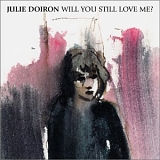 Julie Doiron - Will You Still Love Me