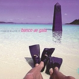 Banco de Gaia - The Magical Sounds of Banco de Gaia