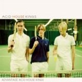 Acid House Kings - Advantage Acid House Kings