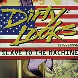 Dirty Looks - Slave To The Machine