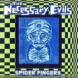 The Necessary Evils - Spider Fingers