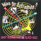 Man... Or Astro-Man? - What Remains Inside A Black Hole