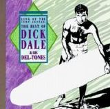 Dick Dale & the Del-Tones - King of the Surf Guitar -  The Best of Dick Dale & His Del-Tones