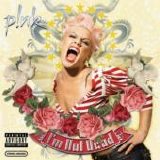 Pink - I'm Not Dead [EXPLICIT LYRICS]