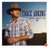 Trace Adkins - Songs About Me