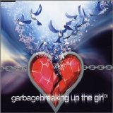 Garbage - Breaking Up The Girl