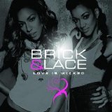 Brick & Lace - Love Is Wicked