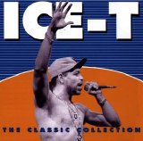 Ice-T - The Classic Collection [EXPLICIT CONTENT]
