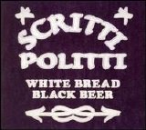 Scritti Politti - White Bread Black Beer