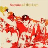 Santana - All That I Am [The Collaborations]